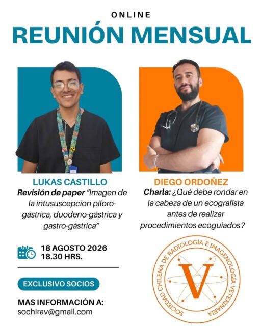 ¡Pausa necesaria en este domingo de descanso! ☕🛋️

​Guardemos un momento el relajo porque este martes 18 de agosto tenemos una cita imperdible en nuestra Reunión Mensual Online, un espacio exclusivo para seguir aprendiendo, debatiendo y compartiendo entre colegas.

​En esta edición contaremos con dos presentaciones de lujo a cargo de nuestros socios:

​Lukas Castillo | Revisión de paper: «Imagen de la intususcepción píloro-gástrica, duodeno-gástrica y gastro-gástrica».

​Diego Ordoñez | Charla: «¿Qué debe rondar en la cabeza de un ecografista antes de realizar procedimientos ecoguiados?».

​Coordenadas del encuentro:
​📅 Fecha: Martes 18 de Agosto 2026
​⏰ Hora: 18:30 hrs (Chile)
​💻 Modalidad: Online
​🔒 Exclusivo para socios SOCHIRAV

​¡Ajusten sus agendas y preparen sus preguntas! Si tienen dudas o necesitan más información, escríbannos a sochirav@gmail.com.

​Nos vemos el martes para seguir potenciando la imagenología veterinaria. 🐾✨

​#SOCHIRAV #ImagenologiaVeterinaria #EcografiaVeterinaria #RadiologiaVeterinaria #VeterinariosChile